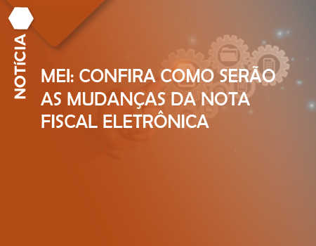 MEI: confira como serão as mudanças da Nota Fiscal Eletrônica